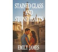 Stained Glass and Stone Hearts: A love Rebuilt In The Heart Of Spain