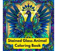Stained Glass Animal Coloring Book: Wildlife Patterns, Ocean Creatures, Birds, Cats, Dogs, and Butterflies in Geometric Art: Detailed Stained Glass ... Relaxation with Forest, Jungle Animals