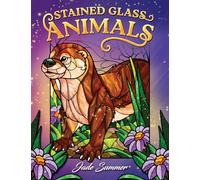 Stained Glass Animals: Adult Coloring Book with Cats, Dogs, Birds, Butterflies, Horses, Sloths, and Many More for Stress Relief and Relaxation