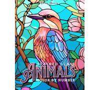 Stained Glass Animals Color by Number Coloring Book for Adults: 30 Designs for Relaxation and Stress Relief