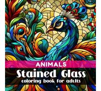 Stained Glass Animals Coloring Book for Adults: 40 Bold Line and Beautiful Wild Animal Designs for Relaxation and Stress Relief