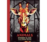 Stained Glass Animals Coloring Book for Adults and Teens: 50 Beautiful Animal Designs for Stress Relief and Relaxation: Lions, Wolves, Dogs, Giraffes, ... | Intricate Wildlife Art for Mindful Colorin