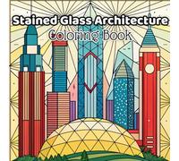 Stained Glass Architecture Coloring Book: Intricate Designs of Lighthouses, Art Deco Buildings, Fantasy Towers & Historic Wonders • Bold Line Art for Creative Coloring