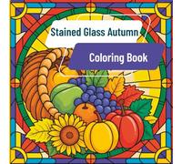 Stained Glass Autumn Coloring Book: Intricate designs inspired by the natural beauty of autumn in a Classic Stained Glass Style for Calm Coloring