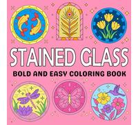 Stained Glass bold and easy coloring book: Beautifully Designed Art with Bold Outlines and Easy-to-Color Sections for a Meditative Escape