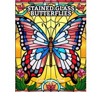 Stained Glass Butterflies Coloring Book: Elegant Butterfly Designs in Beautiful Mosaic & Stained Glass Style for Relaxation and Stress Relief | Coloring Book for Adults and Teens