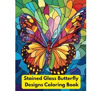 Stained Glass Butterfly Designs Coloring Book: Intricate Mosaic Window Patterns with Detailed Mandala Art and Large Print Fantasy Scenes for Adults: ... Stress Relief Glass Art, Gift Idea for Women