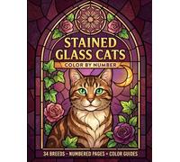 Stained Glass Cats: Color by Number for Adults: 34 Cat Portraits, Each with a Full-Color Guide Page