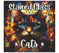 Stained Glass Cats: Cute Coloring Book For Kids and Adults: A Whimsical Collection of Adorable Cat Designs in Bold Stained Glass Style - Perfect for Relaxation, Creativity, and Fun