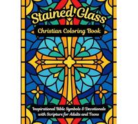 Stained Glass Christian Coloring Book: Inspirational Bible Symbols & Devotionals with Scripture for Adults and Teens