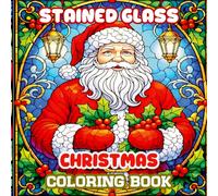 Stained Glass Christmas Coloring Book: Beautiful stained glass Christmas illustrations designed for calming coloring time with joyful holiday themes for kids and adults