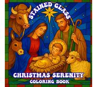 Stained Glass Christmas Serenity: Religious & Warm Holiday Coloring Book