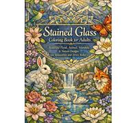 Stained Glass Coloring Book for Adults: 25 Elegant Animal and Floral Designs for Relaxation and Stress Relief