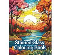 Stained Glass Coloring Book for Adults Large Print: Bold and Easy Window Designs for Adults Featuring Relaxing Landscapes, Nature Scenes, and Stress ... for Mindfulness, Calm, Creative Relaxation