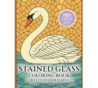 Stained Glass Coloring Book for Left-Handed Adults: Over 40 Bold Line Art Designs for Stress Relief - Printed on the Left Side Only