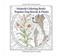 Stained Glass Coloring Book: Popular Dog Breeds & Plants: Relaxing Designs for Adults