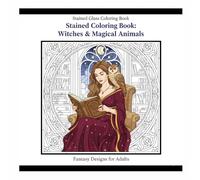 Stained Glass Coloring Book: Witches & Magical Animals