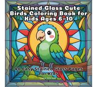 Stained Glass Cute Birds Coloring Book for Kids Ages 6-10: 40 Easy Stained Glass Pages for Kids