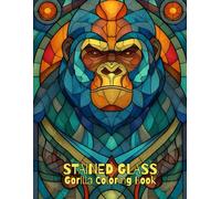 Stained Glass Gorilla Coloring Book for Adults: Beautiful Illustrations Of Stained Glass Gorillas