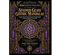 STAINED GLASS GOTHIC MANDALAS: A Premium Gothic Coloring Book Featuring Stained Glass Windows, Cathedral Architecture, Sacred Geometry & Ornamental ... for Relaxation, Mindfulness & Creative Escape