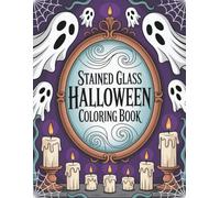 Stained Glass Halloween Coloring Book: 45 Spooky & Stunning Designs for a Magical Halloween Glow