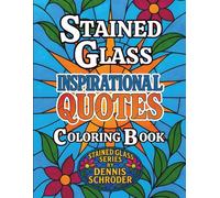 Stained Glass Inspirational Quotes Coloring Book - Stress Relief and Motivation for Adults and Teens with Beautiful Patterns to Color and Relax
