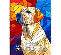 Stained Glass Labrador Retriever Coloring Book: 33 Unique & Relaxing Dog-Themed Designs in Elegant Stained Glass Style - Large 8.5" x 11" Pages for Adults and Teens