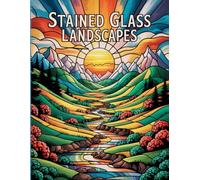 Stained Glass Landscapes: A Coloring Book For Adults And Kids With Stained Glass Patterns
