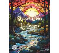 Stained Glass Landscapes for Adults: Beautiful Nature Scenes to Color for Relaxation, Mindfulness, and Stress Relief: A Stunning Collection of Scenic ... for Creative Expression and Calming Moments