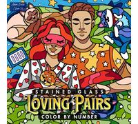 Stained Glass Loving Pairs - Color by Numbers Coloring Book for Adults: 40 Heartwarming Stained Glass Scenes of Couples & Animal Pairs to Relax, Create & Enjoy