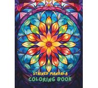 Stained Glass Mandala Coloring Book for Adults: 100+ Beautiful Mandala Designs Inspired by Stained Glass Windows | Relaxation and Stress Relief Coloring Book for Women and Men