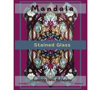 Stained glass mandala coloring book for adults - Vol. V: Comfy days coloring book. Perfect for meditation.