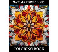 Stained Glass Mandala Coloring Book: Intricate Mandala Patterns Inspired by Stained Glass Art for Relaxation and Mindful Coloring