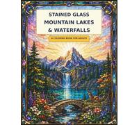 Stained Glass Mountain Lakes & Waterfalls: A coloring book for adults