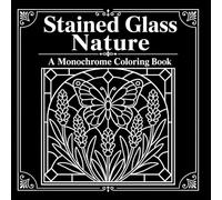Stained Glass Nature: A Monochrome Coloring Book with Dot-Guided Window Art, Animals, Flowers, and Relaxing Nature Designs
