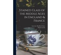 Stained Glass Of The Middle Ages In England & France