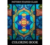 Stained Glass Pattern Coloring Book: Beautiful Geometric, Floral & Mosaic Designs Inspired by Classic Stained Glass Art