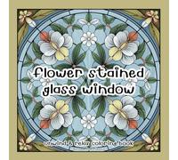 Stained Glass Patterns: An Adult Coloring Book with 50 Inspirational Window Designs and Easy Patterns for Relaxation: intricate cathedral-style motifs ... bring vibrant stained glass art to life