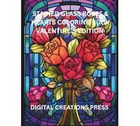 STAINED GLASS ROSES & HEARTS COLORING BOOK: VALENTINE'S EDITION