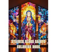 Stained Glass Saints: Coloring Book for Teen & Adult - Inspirational Faith and Art Therapy Designs