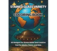 Stained Glass Variety coloring book: 50 Designs for Stress Relief and Creative Fun for Adults, Teens, and Kids
