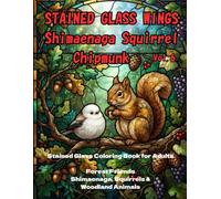 STAINED GLASS WINGS FOREST FRIENDS Shimaenaga Squirrel Chipmunk: Stained Glass Coloring Book for Adults Forest Friends Shimaenaga, Squirrels & Woodland Animals