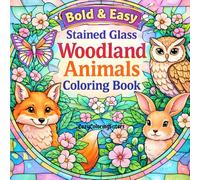 Stained Glass Woodland Animals Coloring Book: Bold & Easy - Beautiful Forest Friends • Thick Lines • Single-Sided Pages • Relaxation for Adults • Stress Relief