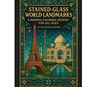 Stained-Glass World Landmarks: A Mindful Coloring Journey for All Ages: ✨ Relaxing Coloring Pages of Famous Monuments with Black Backgrounds for Stress Relief and Creativity
