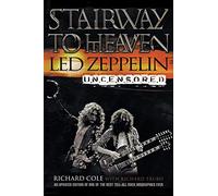 Stairway to Heaven: Led Zeppelin Uncensored