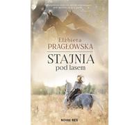 Stajnia pod lasem El¿bieta Prag³owska (Buch auf Polnisch)
