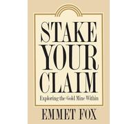 Stake Your Claim: Exploring the Gold Mine Within