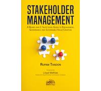 Stakeholder Management: A Board and C-Suite Level Guide to Engagement, Governance and Sustainable Value Creation