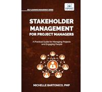 Stakeholder Management for Project Managers: A Practical Guide for Managing Projects and Engaging People | Learn stakeholder engagement, mapping, communication planning, and change management