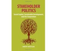 Stakeholder Politics: Social Capital, Sustainable Development and the Corporation Robert Boutilier (Auteur)